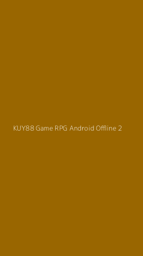 Tampilan Antarmuka Aplikasi Kuy88 Game Rpg Android Offline - 2
