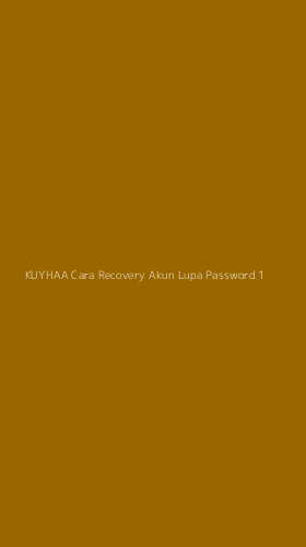 Tampilan Antarmuka Aplikasi Kuyhaa Cara Recovery Akun Lupa Password - 1