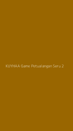 Tampilan Antarmuka Aplikasi Kuyhaa Game Petualangan Seru - 2
