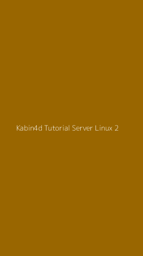 Tampilan Antarmuka Aplikasi Kabin4d Tutorial Server Linux - 2