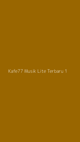 Tampilan Antarmuka Aplikasi Kafe77 Musik Lite Terbaru - 1