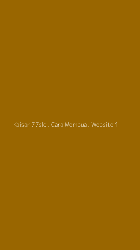 Tampilan Antarmuka Aplikasi Kaisar 77slot Cara Membuat Website - 1