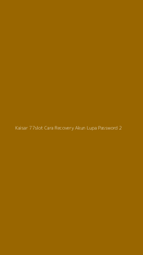 Tampilan Antarmuka Aplikasi Kaisar 77slot Cara Recovery Akun Lupa Password - 2