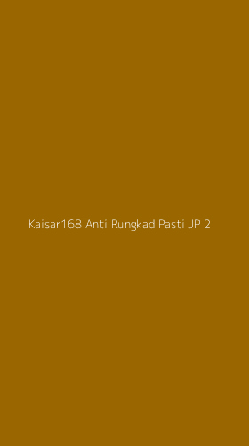 Tampilan Antarmuka Aplikasi Kaisar168 Anti Rungkad Pasti Jp - 2