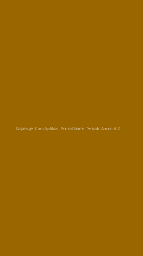 Tampilan Antarmuka Aplikasi Kajatogel Com Aplikasi Portal Game Terbaik Android - 2