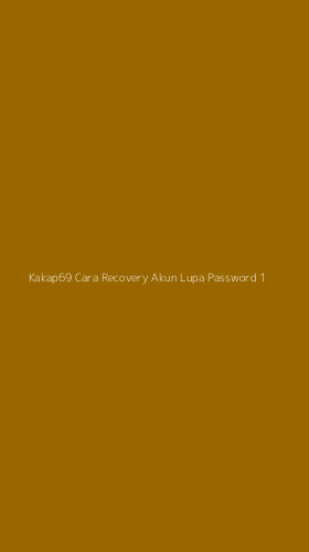 Tampilan Antarmuka Aplikasi Kakap69 Cara Recovery Akun Lupa Password - 1