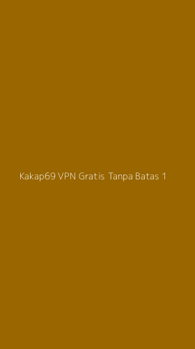 Tampilan Antarmuka Aplikasi Kakap69 Vpn Gratis Tanpa Batas - 1