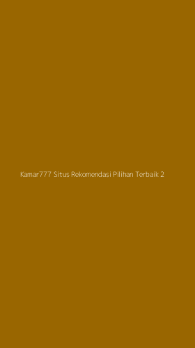Tampilan Antarmuka Aplikasi Kamar777 Situs Rekomendasi Pilihan Terbaik - 2