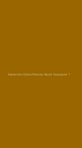 Tampilan Antarmuka Aplikasi Kamartoto Online Pemutar Musik Terpopuler - 1