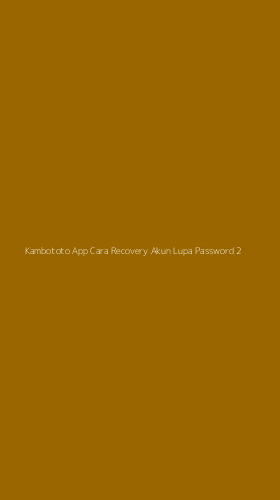 Tampilan Antarmuka Aplikasi Kambototo App Cara Recovery Akun Lupa Password - 2