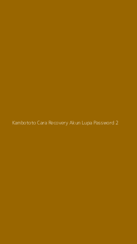 Tampilan Antarmuka Aplikasi Kambototo Cara Recovery Akun Lupa Password - 2