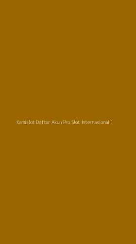Tampilan Antarmuka Aplikasi Kamislot Daftar Akun Pro Slot Internasional - 1
