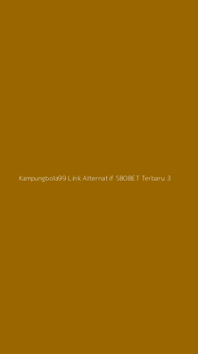 Tampilan Antarmuka Aplikasi Kampungbola99 Link Alternatif Sbobet Terbaru - 3