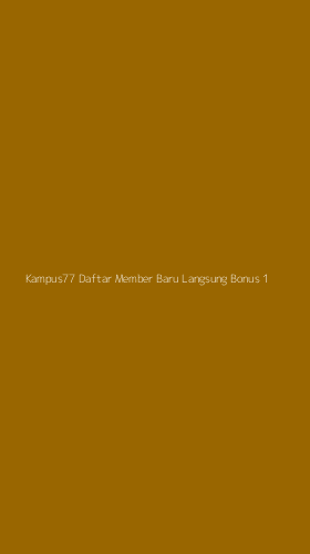 Tampilan Antarmuka Aplikasi Kampus77 Daftar Member Baru Langsung Bonus - 1