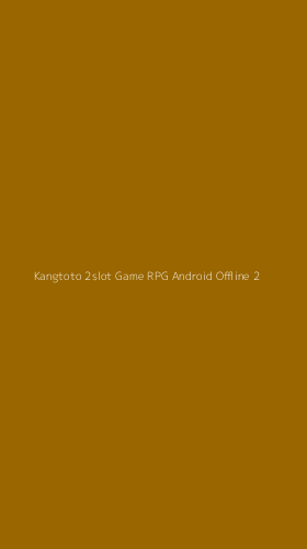 Tampilan Antarmuka Aplikasi Kangtoto 2slot Game Rpg Android Offline - 2