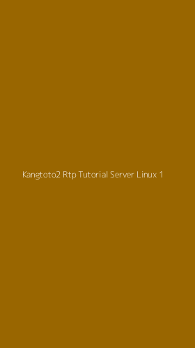 Tampilan Antarmuka Aplikasi Kangtoto2 Rtp Tutorial Server Linux - 1