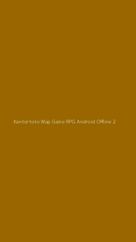 Tampilan Antarmuka Aplikasi Kantortoto Wap Game Rpg Android Offline - 2