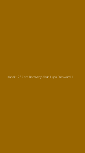 Tampilan Antarmuka Aplikasi Kapak123 Cara Recovery Akun Lupa Password - 1