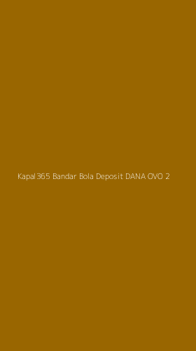Tampilan Antarmuka Aplikasi Kapal365 Bandar Bola Deposit Dana Ovo - 2