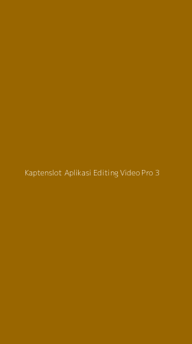 Tampilan Antarmuka Aplikasi Kaptenslot Aplikasi Editing Video Pro - 3