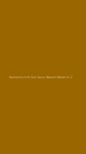 Tampilan Antarmuka Aplikasi Karmatoto Info Slot Gacor Maxwin Malam Ini - 2