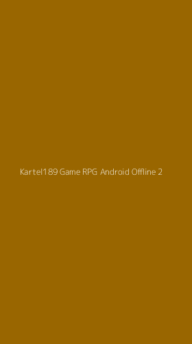 Tampilan Antarmuka Aplikasi Kartel189 Game Rpg Android Offline - 2