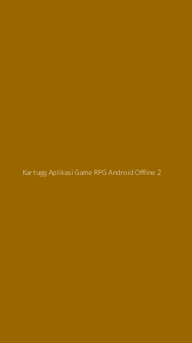 Tampilan Antarmuka Aplikasi Kartugg Aplikasi Game Rpg Android Offline - 2