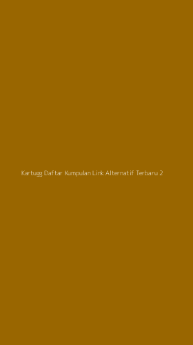Tampilan Antarmuka Aplikasi Kartugg Daftar Kumpulan Link Alternatif Terbaru - 2