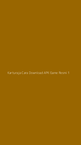 Tampilan Antarmuka Aplikasi Karturaja Cara Download Apk Game Resmi - 1