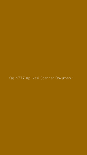 Tampilan Antarmuka Aplikasi Kasih777 Aplikasi Scanner Dokumen - 1