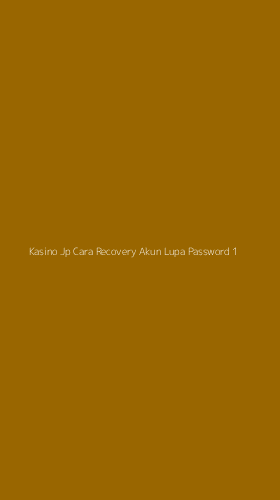 Tampilan Antarmuka Aplikasi Kasino Jp Cara Recovery Akun Lupa Password - 1