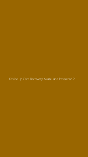 Tampilan Antarmuka Aplikasi Kasino Jp Cara Recovery Akun Lupa Password - 2