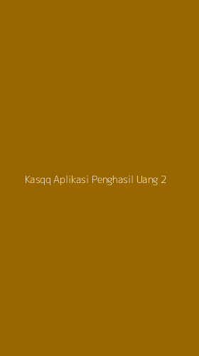 Tampilan Antarmuka Aplikasi Kasqq Aplikasi Penghasil Uang - 2