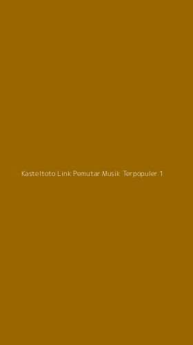 Tampilan Antarmuka Aplikasi Kasteltoto Link Pemutar Musik Terpopuler - 1
