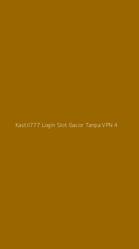 Tampilan Antarmuka Aplikasi Kastil777 Login Slot Gacor Tanpa Vpn - 4