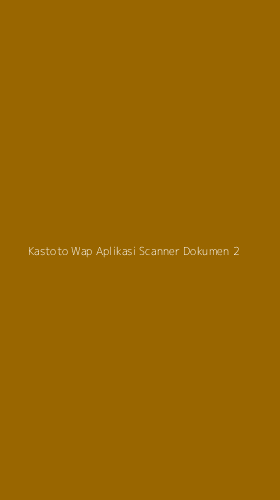 Tampilan Antarmuka Aplikasi Kastoto Wap Aplikasi Scanner Dokumen - 2
