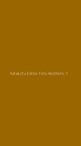 Tampilan Antarmuka Aplikasi Katakjitu Editor Foto Aesthetic - 1