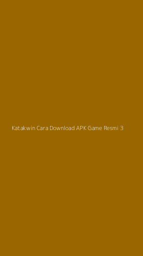 Tampilan Antarmuka Aplikasi Katakwin Cara Download Apk Game Resmi - 3