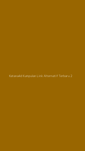 Tampilan Antarmuka Aplikasi Katana4d Kumpulan Link Alternatif Terbaru - 2