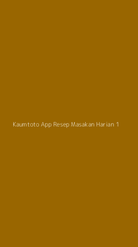 Tampilan Antarmuka Aplikasi Kaumtoto App Resep Masakan Harian - 1