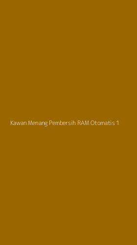 Tampilan Antarmuka Aplikasi Kawan Menang Pembersih Ram Otomatis - 1
