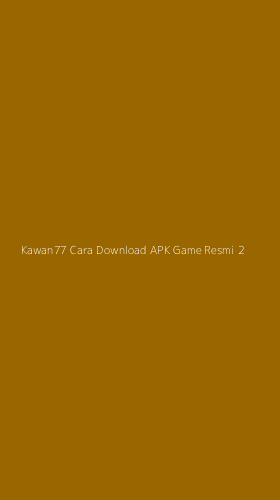 Tampilan Antarmuka Aplikasi Kawan77 Cara Download Apk Game Resmi - 2