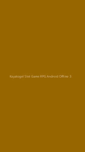 Tampilan Antarmuka Aplikasi Kayatogel Slot Game Rpg Android Offline - 3