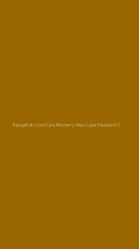 Tampilan Antarmuka Aplikasi Kazuyatoto Com Cara Recovery Akun Lupa Password - 2