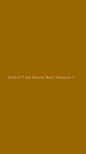 Tampilan Antarmuka Aplikasi Kdtoto777 Apk Pemutar Musik Terpopuler - 1