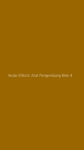 Tampilan Antarmuka Aplikasi Kedai 69slot Alat Pengembang Web - 4