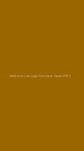 Tampilan Antarmuka Aplikasi Kediritoto Link Login Slot Gacor Tanpa Vpn - 3