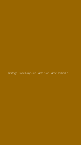 Tampilan Antarmuka Aplikasi Keitogel Com Kumpulan Game Slot Gacor Terbaik - 1