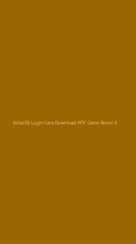 Tampilan Antarmuka Aplikasi Kelas99 Login Cara Download Apk Game Resmi - 4