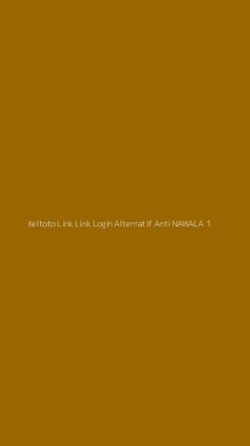 Tampilan Antarmuka Aplikasi Keltoto Link Link Login Alternatif Anti Nawala - 1